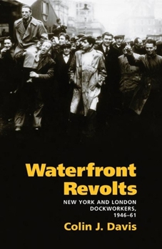Hardcover Waterfront Revolts: New York and London Dockworkers, 1946-61 Book
