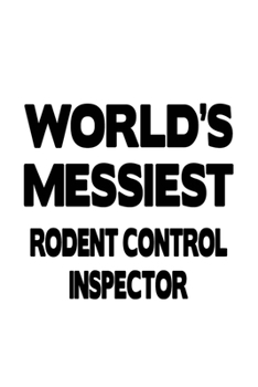 Paperback World's Messiest Rodent Control Inspector: Cool Rodent Control Inspector Notebook, Journal Gift, Diary, Doodle Gift or Notebook - 6 x 9 Compact Size- Book