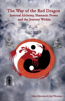 Paperback The Way of the Red Dragon: Internal Alchemy, Shamanic Power, and the Journey Within Book