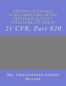 Paperback Devine Guidance for Complying with the FDA'S Quality System Regulation: 21 CFR, Part 820 Book