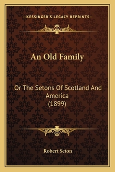 An Old Family: Or, the Setons of Scotland and America