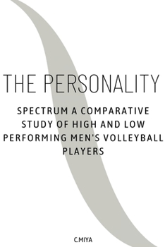 The Personality Spectrum: A Comparative Study of High and Low Performing Men's Volleyball Players