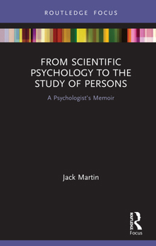 Hardcover From Scientific Psychology to the Study of Persons: A Psychologist's Memoir Book