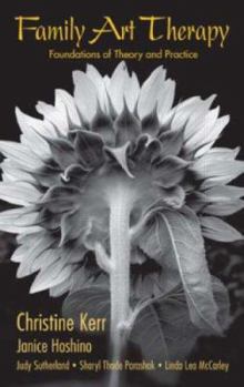 Hardcover Family Art Therapy: Foundations of Theory and Practice Book