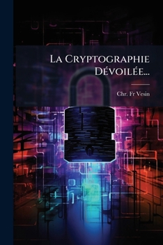 Paperback La Cryptographie Dévoilée... [French] Book