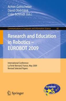 Research and Education in Robotics - EUROBOT 2009: International Conference, la Ferté-Bernard, France, May 21-23, 2009. Revised Selected Papers