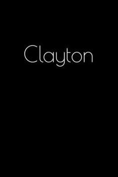 Paperback Clayton: Notebook / Journal / Diary - 6 x 9 inches (15,24 x 22,86 cm), 150 pages. Personalized for Clayton. Book