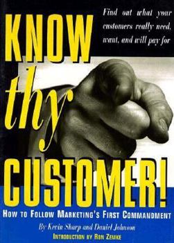 Paperback Know Thy Customer!: How to Follow Marketing's First Commandment Book