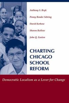 Paperback Charting Chicago School Reform: Democratic Localism As A Lever For Change Book