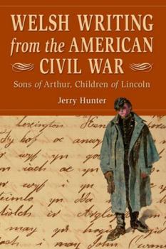 Welsh Writing from the American Civil War: Sons of Arthur, Children of Lincoln