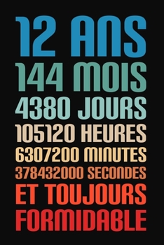 Paperback 12 Ans Et Toujours Formidable: 12 Ans Joyeux Anniversaire [French] Book