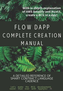 Paperback FLOW Dapp Complete Creation Manual: A detailed reference of smart contract language Cadence Book