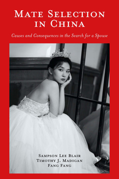 Hardcover Mate Selection in China: Causes and Consequences in the Search for a Spouse Book