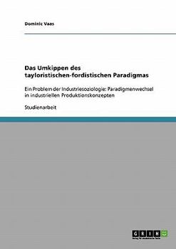 Paperback Das Umkippen des tayloristischen-fordistischen Paradigmas: Ein Problem der Industriesoziologie: Paradigmenwechsel in industriellen Produktionskonzepte [German] Book