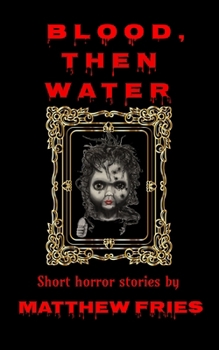 Paperback Blood, Then Water: Short Horror stories Book
