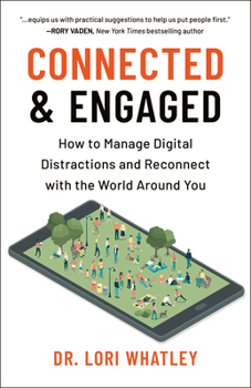 Paperback Connected & Engaged: How to Manage Digital Distractions and Reconnect with the World Around You Book