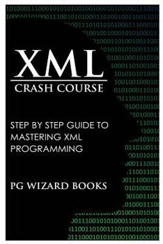 Paperback XML Crash Course: Step by Step Guide to Mastering XML Programming Book