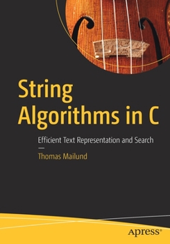 Paperback String Algorithms in C: Efficient Text Representation and Search Book