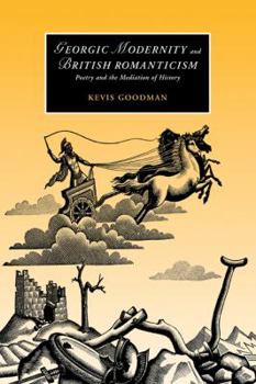 Georgic Modernity and British Romanticism: Poetry and the Mediation of History (Cambridge Studies in Romanticism)