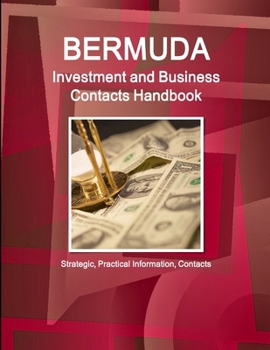 Paperback Bermuda Investment and Business Contacts Handbook - Strategic, Practical Information, Contacts Book