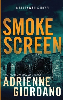 Smoke Screen : Smoke Screen: A Romantic Suspense Novel (The Blackwells Book 2)