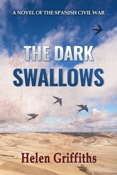 Paperback The Dark Swallows: A Novel of the Spanish Civil War Book