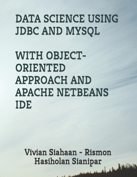 Paperback Data Science Using JDBC and MySQL with Object-Oriented Approach and Apache Netbeans Ide Book