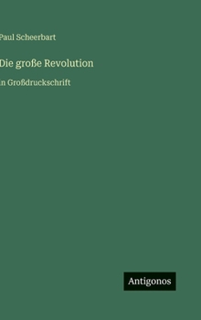 Die große Revolution: in Großdruckschrift (German Edition)