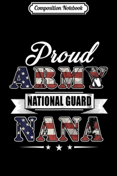 Composition Notebook: Womens Proud Army National Guard Nana U.S. Military Gift Journal/Notebook Blank Lined Ruled 6x9 100 Pages