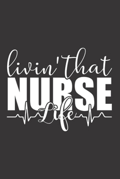 Paperback Livin' That Nurse Life: Nurse Journal Notebook - Blank Lined Journal - Nurse Gifts For Men And Women Book