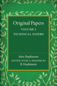 Paperback Original Papers of John Hopkinson: Volume 1, Technical Papers Book