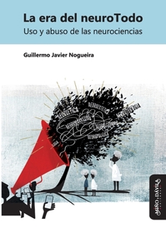 Paperback La era del neuroTodo: Uso y abuso de las neurociencias [Spanish] Book