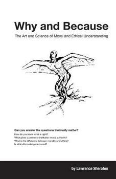 Paperback Why and Because: The Art and Science of Moral and Ethical Understanding Book