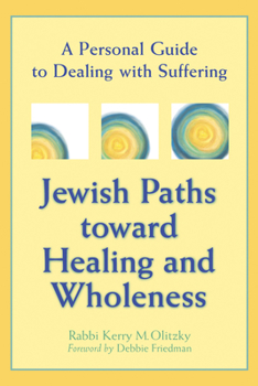 Paperback Jewish Paths Toward Healing and Wholeness: A Personal Guide to Dealing with Suffering Book