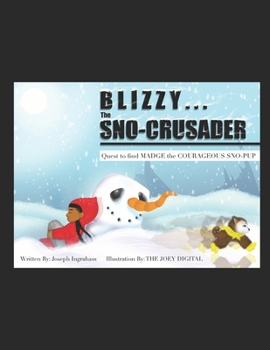 Paperback Blizzy... the Sno-Crusader: Quest to Find Madge the Courageous Sno-Pup Book