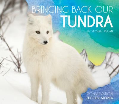 Bringing Back Our Tundra - Book  of the Conservation Success Stories