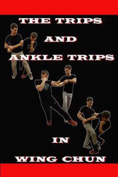 Paperback The ankle trips and trips in wing chun Book