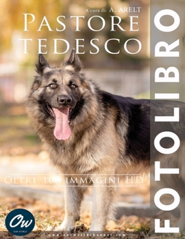 Pastore tedesco: Fotolibro - oltre 100 immagini HD (Italian Edition)