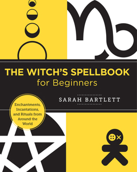 Paperback Witch's Spellbook for Beginners: Enchantments, Incantations, and Rituals from Around the World Book