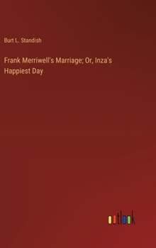 Hardcover Frank Merriwell's Marriage; Or, Inza's Happiest Day Book