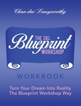 Paperback The Ckl Blueprint Workshop Workbook: Turn Your Dream into Reality the Blueprint Workshop Way Book