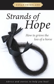 Paperback Strands of Hope: How to Grieve the Loss of a Horse Book