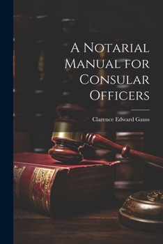 Paperback A Notarial Manual for Consular Officers Book
