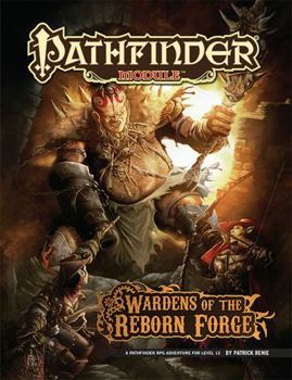 Pathfinder Module: Wardens of the Reborn Forge - Book  of the Pathfinder Modules