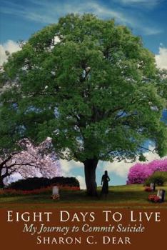 Paperback Eight Days to Live: My Journey to Commit Suicide Book