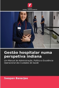Gestão hospitalar numa perspetiva indiana (Portuguese Edition)
