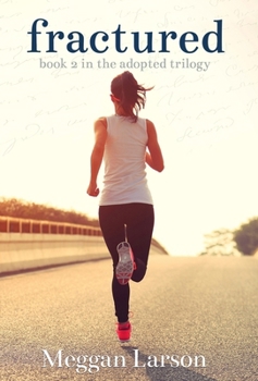 Fractured: Book #2 In The Adopted Trilogy