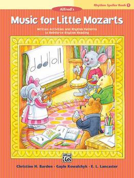 Paperback Music for Little Mozarts -- Rhythm Speller, Bk 1: Written Activities and Rhythm Patterns to Reinforce Rhythm-Reading Book