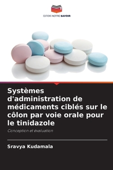 Paperback Systèmes d'administration de médicaments ciblés sur le côlon par voie orale pour le tinidazole [French] Book
