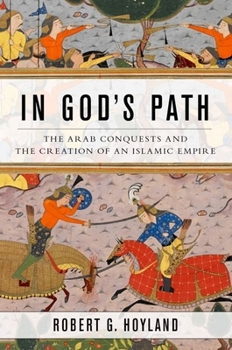 Paperback In God's Path: The Arab Conquests and the Creation of an Islamic Empire Book